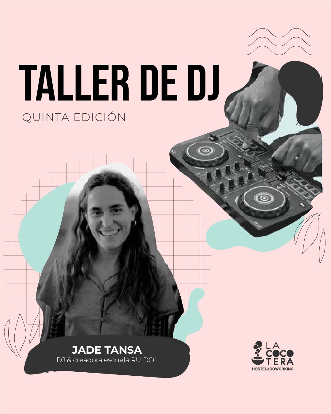 Taller de DJ · Quinta Edición · La Cocotera y Jade Tansa